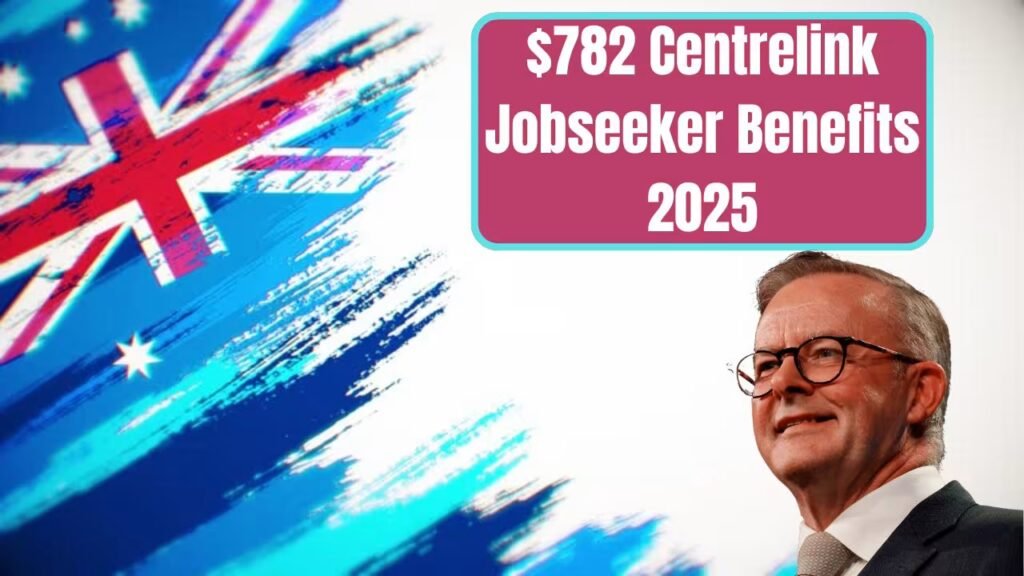 $782 Centrelink Jobseeker Benefits 2025