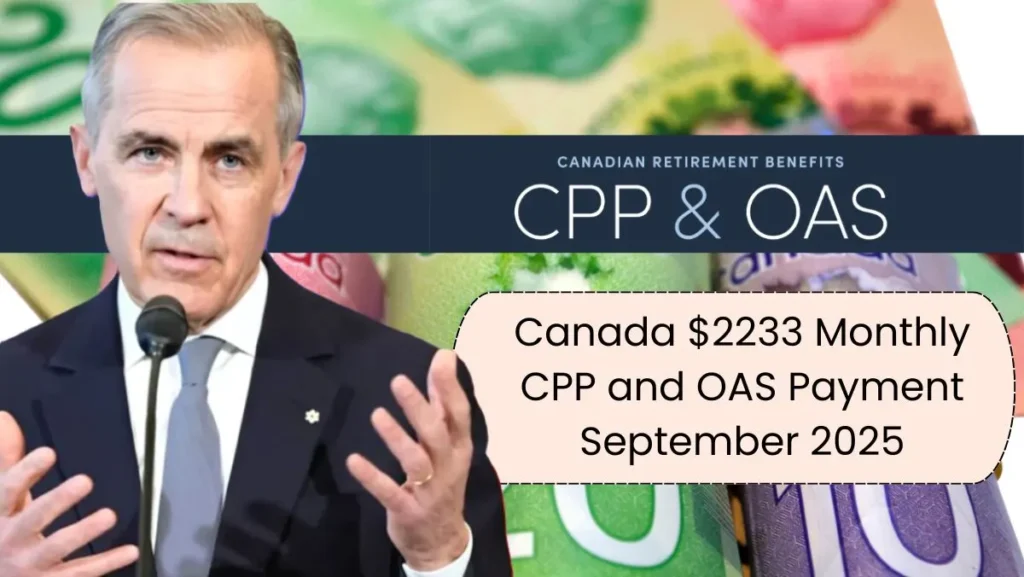 Canada $2233 Monthly CPP and OAS Payment September 2025