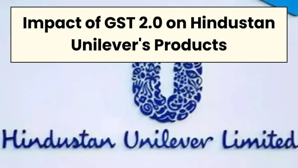 Impact of GST 2.0 on Hindustan Unilever's Products